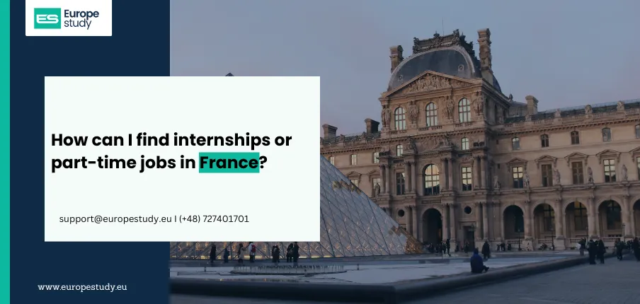 How can I find internships or part-time jobs in France?