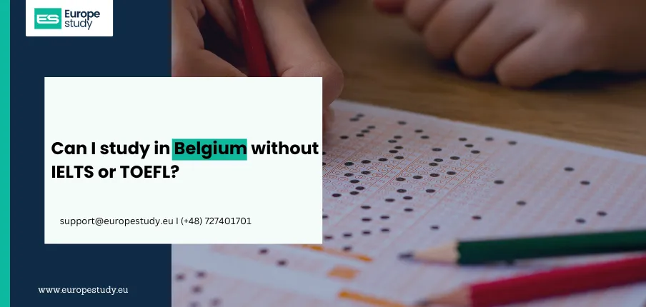 Can I study in Belgium without IELTS or TOEFL?
