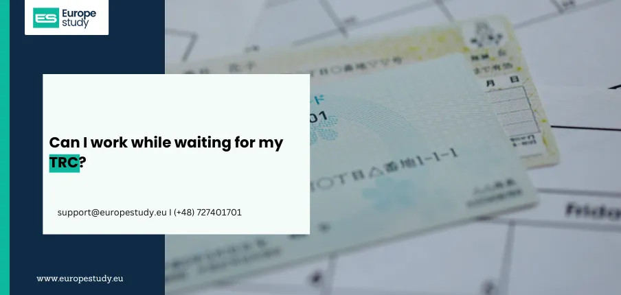Can I work while waiting for my TRC?